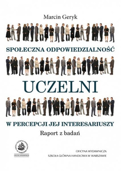 SPOŁECZNA ODPOWIEDZIALNOŚĆ UCZELNI W PERCEPCJI JEJ INTERESARIUSZY Raport z badań