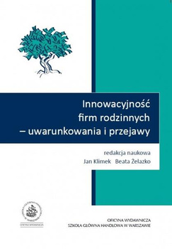 INNOWACYJNOŚĆ FIRM RODZINNYCH - UWARUNKOWANIA I PRZEJAWY