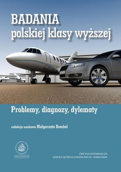 BADANIA POLSKIEJ KLASY WYŻSZEJ Problemy, diagnozy, dylematy