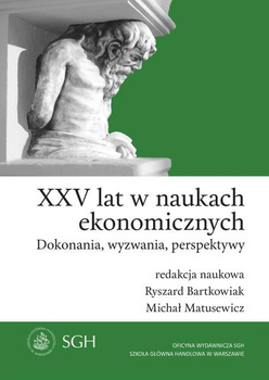 XXV LAT W NAUKACH EKONOMICZNYCH Dokonania, wyzwania, perspektywy