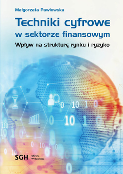 TECHNIKI CYFROWE W SEKTORZE FINANSOWYM. Wpływ na strukturę rynku i ryzyko