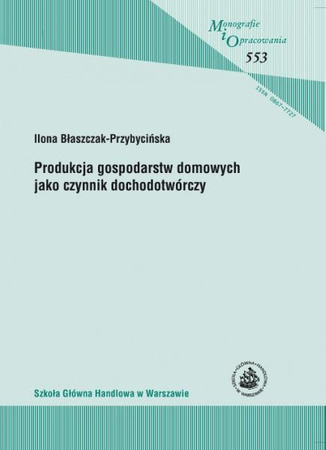 PRODUKCJA GOSPODARSTW DOMOWYCH JAKO CZYNNIK DOCHODOTWÓRCZY (MiO 553)