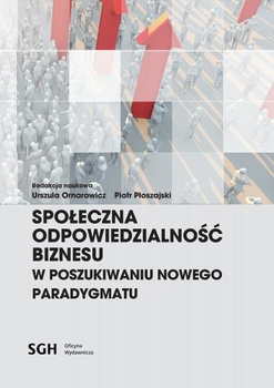 SPOŁECZNA ODPOWIEDZIALNOŚĆ BIZNESU W POSZUKIWANIU NOWEGO PARADYGMATU