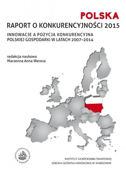 POLSKA RAPORT O KONKURENCYJNOŚCI 2015 Innowacje a pozycja konkurencyjna polskiej gospodarki w latach 2007-2014