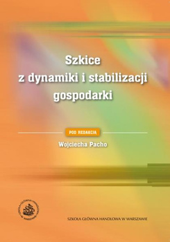 SZKICE Z DYNAMIKI I STABILIZACJI GOSPODARKI