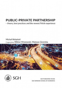 PUBLIC-PRIVATE PARTNERSHIP - THEORY, BEST PRACTICES AND THE NEWEST POLISH EXPERIENCE