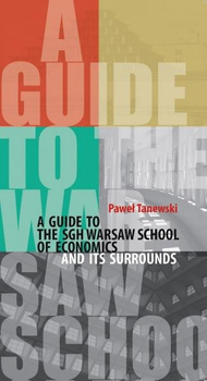 A GUIDE TO THE WARSAW SCHOOL OF ECONOMICS AND ITS SURROUNDS
