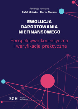 EWOLUCJA RAPORTOWANIA NIEFINANSOWEGO. Perspektywa teoretyczna i weryfikacja praktyczna