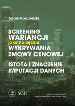SCREENING WARIANCJI JAKO NARZĘDZIE WYKRYWANIA ZMOWY CENOWEJ Istota i znaczenie imputacji danych