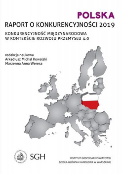 POLSKA RAPORT O KONKURENCYJNOŚCI 2019 Konkurencyjność międzynarodowa w kontekście rozwoju przemysłu 4.0