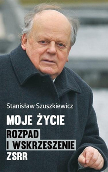 MOJE ŻYCIE Rozpad i wskrzeszenie ZSRR