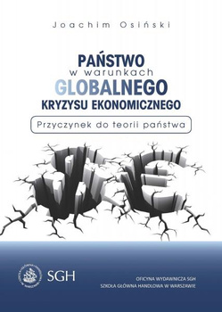 PAŃSTWO W WARUNKACH GLOBALNEGO KRYZYSU EKONOMICZNEGO Przyczynek do teorii państwa