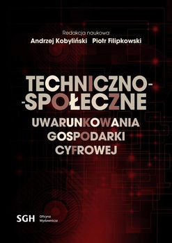 TECHNICZNO-SPOŁECZNE UWARUNKOWANIA GOSPODARKI CYFROWEJ