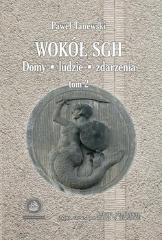 WOKÓŁ SGH (TOM 2) Domy, ludzie, zdarzenia