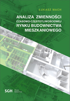 ANALIZA ZMIENNOŚCI CZASOWO-CZĘSTOTLIWOŚCIOWEJ RYNKU BUDOWNICTWA MIESZKANIOWEGO