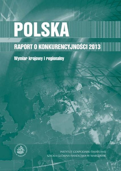 POLSKA RAPORT O KONKURENCYJNOŚCI 2013 Wymiar krajowy i regionalny