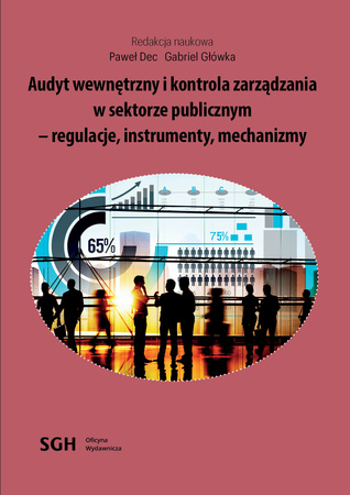 AUDYT WEWNĘTRZNY I KONTROLA ZARZĄDZANIA W SEKTORZE PUBLICZNYM - regulacje, instrumenty, mechanizmy