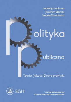 POLITYKA PUBLICZNA Teoria. Jakość. Dobre praktyki