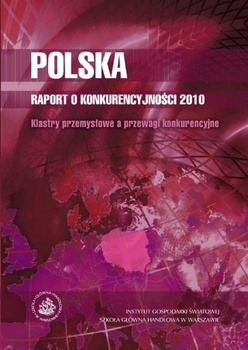 POLSKA RAPORT O KONKURENCYJNOŚCI 2010 Klastry przemysłowe a przewagi konkurencyjne