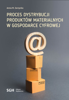 PROCES DYSTRYBUCJI PRODUKTÓW MATERIALNYCH W GOSPODARCE CYFROWEJ