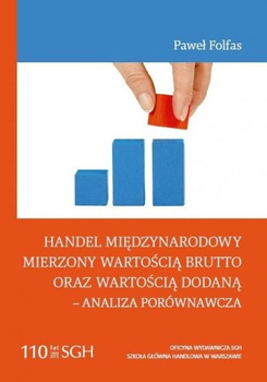 HANDEL MIĘDZYNARODOWY MIERZONY WARTOŚCIĄ BRUTTO ORAZ WARTOŚCIĄ DODANĄ - ANALIZA PORÓWNAWCZA