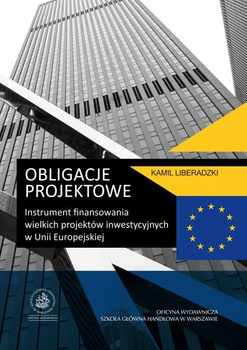 OBLIGACJE PROJEKTOWE Instrument finansowania wielkich projektów inwestycyjnych w Unii Europejskiej