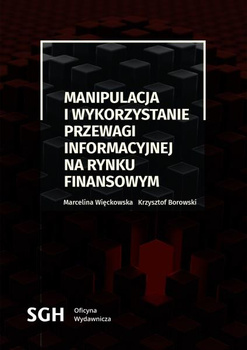 MANIPULACJA I WYKORZYSTANIE PRZEWAGI INFORMACYJNEJ NA RYNKU FINANSOWYM