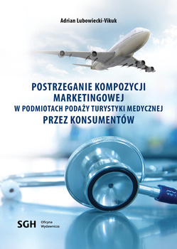 POSTRZEGANIE KOMPOZYCJI MARKETINGOWEJ W PODMIOTACH PODAŻY TURYSTYKI MEDYCZNEJ PRZEZ KONSUMENTÓW