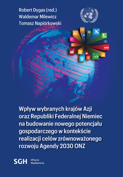 WPŁYW WYBRANYCH KRAJÓW AZJI ORAZ REPUBLIKI FEDERALNEJ NIEMIEC NA BUDOWANIE NOWEGO POTENCJAŁU GOSPODARCZEGO W KONTEKŚCIE REALIZACJI CELÓW ZRÓWNOWAŻONEGO ROZWOJU AGENDY 2030 ONZ