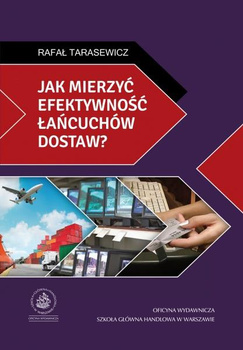 JAK MIERZYĆ EFEKTYWNOŚĆ ŁAŃCUCHÓW DOSTAW?