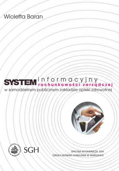 SYSTEM INFORMACYJNY RACHUNKOWOŚCI ZARZĄDCZEJ W SAMODZIELNYM PUBLICZNYM ZAKŁADZIE OPIEKI ZDROWOTNEJ
