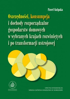 OSZCZĘDNOŚCI, KONSUMPCJA I DOCHODY ROZPORZĄDZALNE GOSPODARSTW DOMOWYCH W WYBRANYCH KRAJACH ROZWINIĘTYCH I PO TRANSFORMACJI USTROJOWEJ