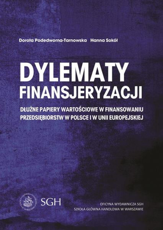 DYLEMATY FINANSJERYZACJI Dłużne Papiery Wartościowe w finansowaniu przedsiębiorstw w Polsce i w Unii Europejskiej