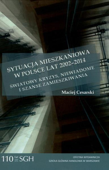 SYTUACJA MIESZKANIOWA W POLSCE LAT 2002-2014 Światowy kryzys, niewiadome i szanse zamieszkiwania