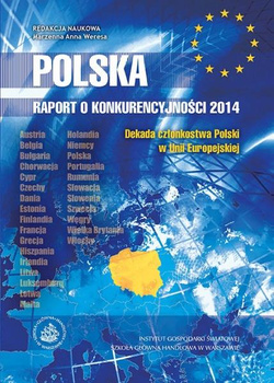 POLSKA RAPORT O KONKURENCYJNOŚCI 2014 Dekada członkostwa Polski w Unii Europejskiej