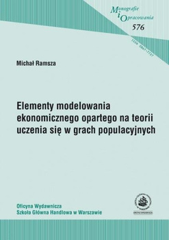 ELEMENTY MODELOWANIA EKONOMICZNEGO OPARTEGO NA TEORII UCZENIA SIĘ W GRACH POPULACYJNYCH (MiO 576)