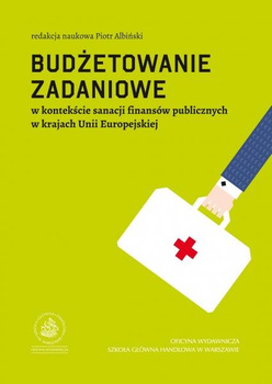 BUDŻETOWANIE ZADANIOWE W KONTEKŚCIE SANACJI FINANSÓW PUBLICZNYCH W KRAJACH UNII EUROPEJSKIEJ