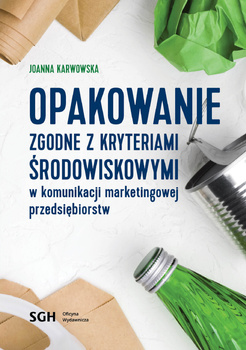 OPAKOWANIE ZGODNE Z KRYTERIAMI ŚRODOWISKOWYMI W KOMUNIKACJI MARKETINGOWEJ PRZEDSIĘBIORSTW