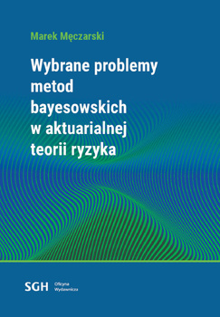 WYBRANE PROBLEMY METOD BAYESOWSKICH W AKTUARIALNEJ TEORII RYZYKA
