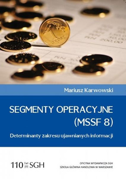 SEGMENTY OPERACYJNE (MSSF 8) Determinanty  zakresu ujawnianych informacji