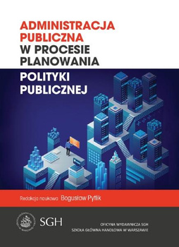 ADMINISTRACJA PUBLICZNA W PROCESIE PLANOWANIA POLITYKI PUBLICZNEJ