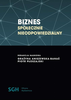 BIZNES SPOŁECZNIE NIEODPOWIEDZIALNY