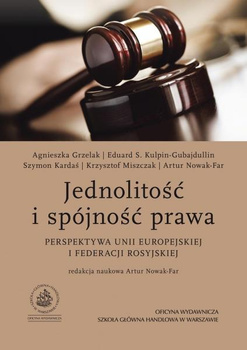 JEDNOLITOŚĆ I SPÓJNOŚĆ PRAWA Perspektywa Unii Europejskiej i Federacji Rosyjskiej