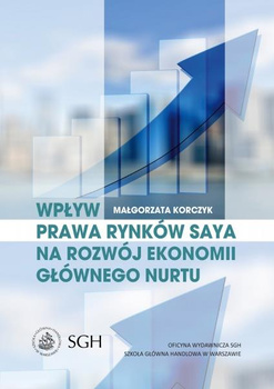 WPŁYW PRAWA RYNKÓW SAYA NA ROZWÓJ EKONOMII GŁÓWNEGO NURTU