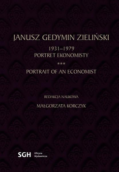 JANUSZ GEDYMIN ZIELIŃSKI 1931-1971. PORTRET EKONOMISTY