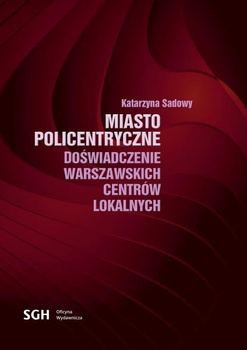 MIASTO POLICENTRYCZNE Doświadczenie warszawskich centrów lokalnych