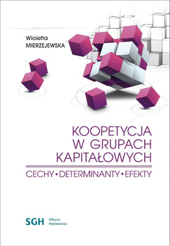 KOOPETYCJA W GRUPACH KAPITAŁOWYCH Cechy determinanty efekty