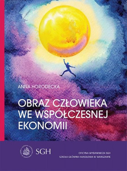 OBRAZ CZŁOWIEKA WE WSPÓŁCZESNEJ EKONOMII