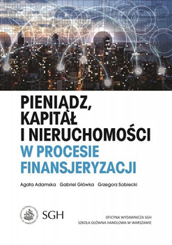 PIENIĄDZ, KAPITAŁ I NIERUCHOMOŚCI W PROCESIE FINANSJERYZACJI