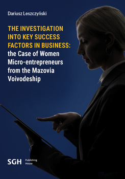 THE INVESTIGATION INTO KEY SUCCESS FACTORS IN BUSINESS: THE CASE OF WOMEN MICRO-ENTREPRENEURS FROM THE MAZOVIA VOIVODESHIP